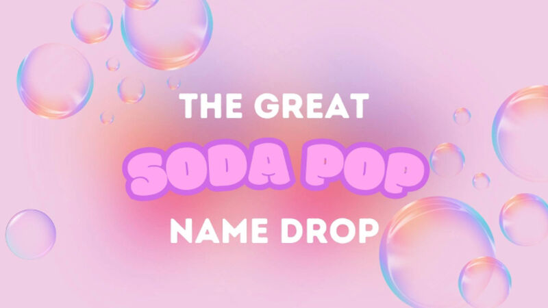 The Great Soda Pop Name Drop